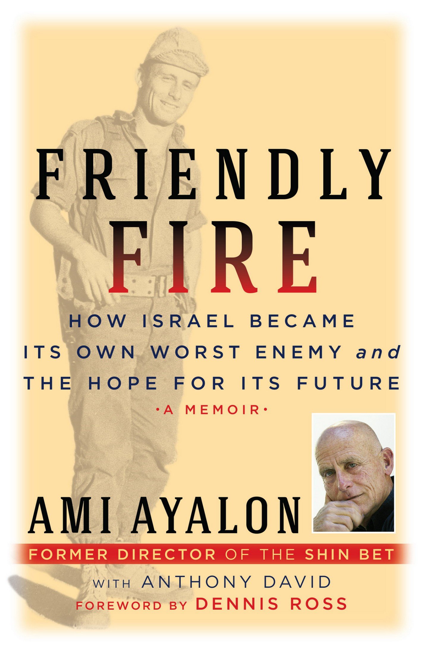 Friendly Fire How Israel Became Its Own Worst Enemy and the Hope for
