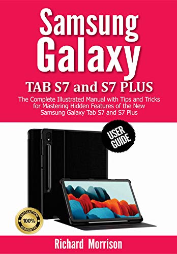 Samsung Galaxy Tab S7 and S7 Plus User Guide: The Complete Illustrated Manual with Tips and Tricks..
