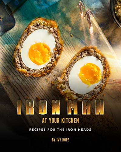 Ironman at Your Kitchen: Recipes for The Iron Heads