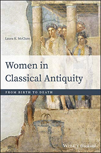 Women in Classical Antiquity: From Birth to Death