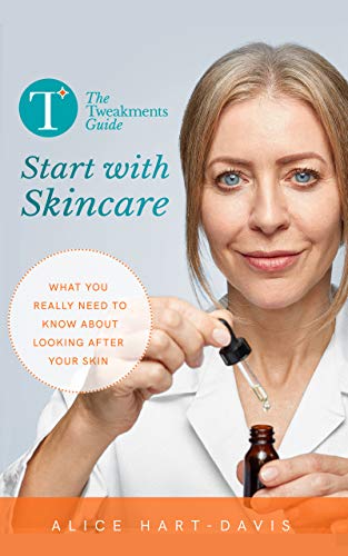 The Tweakments Guide: Start with Skincare: What you really need to know about looking after your skin
