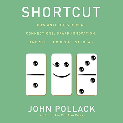 Shortcut: How Analogies Reveal Connections, Spark Innovation, and Sell Our Greatest Ideas [Audiobook]