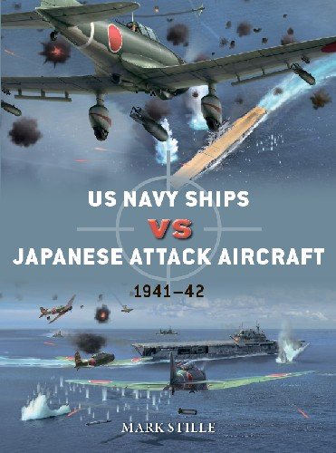 US Navy Ships vs Japanese Attack Aircraft: 1941 42 (Osprey Duel 105)