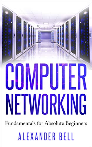 Computer Networking: Fundamentals for Absolute Beginners
