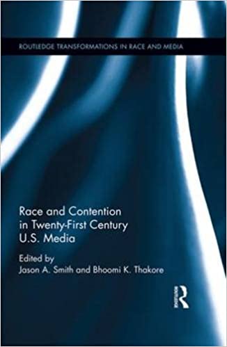 Race and Contention in Twenty First Century U.S. Media