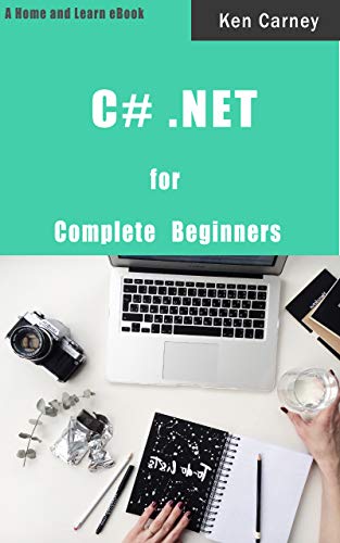 C# .NET: For Complete Beginners