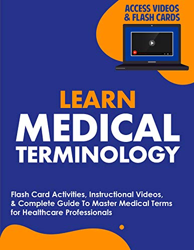 Learn Medical Terminology: Flash Card Activities, Instructional Videos, & Complete Guide To Master Medical Terms