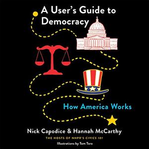 A User's Guide to Democracy: How America Works [Audiobook]