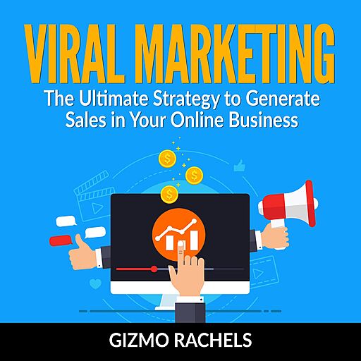 Viral Marketing: The Ultimate Strategy to Generate Sales in Your Online Business(Audiobook)