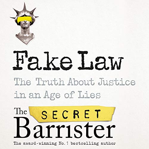 Fake Law: The Truth About Justice in an Age of Lies [Audiobook]