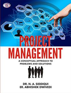Project Management : A Conceptual Approach to Problems and Solutions