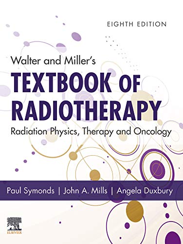 Walter and Miller's Textbook of Radiotherapy: Radiation Physics, Therapy and Oncology, 8th Edition