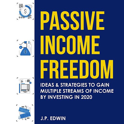 Passive Income Freedom: Ideas & Strategies to Gain Multiple Streams of Income by Investing in 2020 (Audiobook)