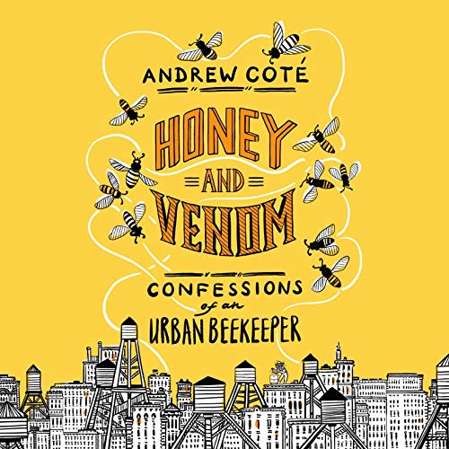 Honey and Venom: Confessions of an Urban Beekeeper [Audiobook]