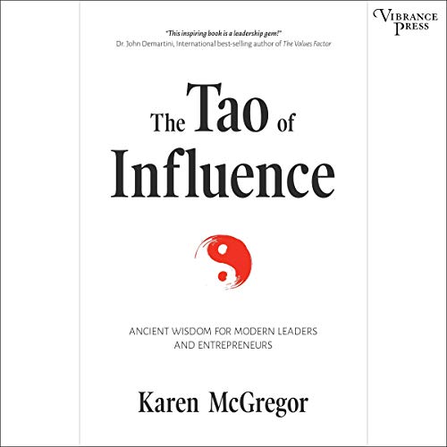 The Tao of Influence: Ancient Wisdom for Modern Leaders and Entrepreneurs [Audiobook]
