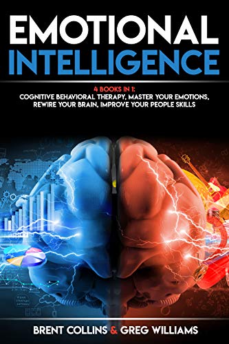 Emotional Intelligence: 4 BOOKS in 1   Cognitive Behavioral Therapy, Master Your Emotions, Rewire Your Brain