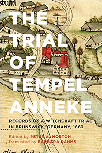 The Trial of Tempel Anneke: Records of a Witchcraft Trial in Brunswick, Germany, 1663, Second Edition (AZW3)