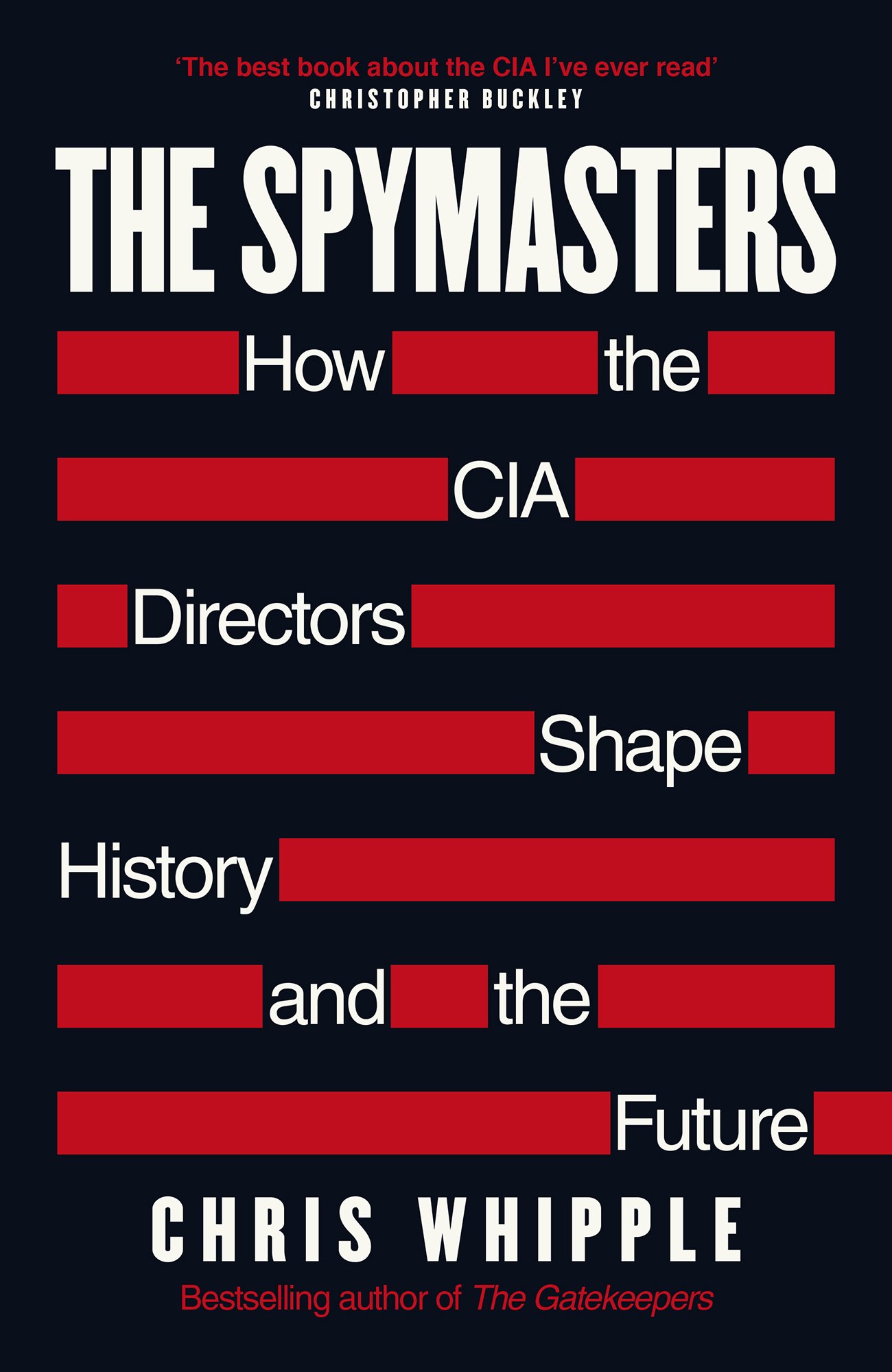 The Spymasters: How the CIA Directors Shape History and the Future, UK ...