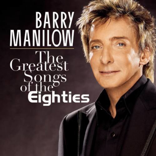 Barry Manilow   The Greatest Songs Of The Eighties (2008) MP3