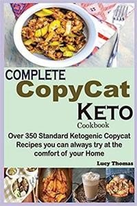 Complete Copycat Keto Cookbook: Over 350 Standard Ketogenic Copycat Recipes you can always try at the comfort of your Home
