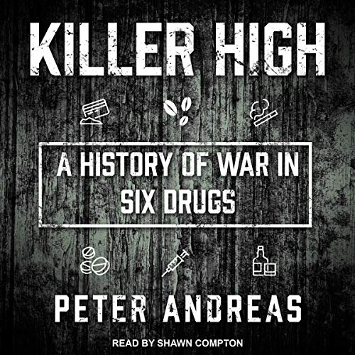 Killer High: A History of War in Six Drugs (Audiobook)