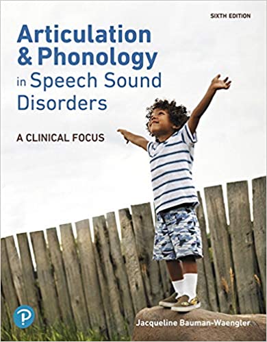 Articulation and Phonology in Speech Sound Disorders: A Clinical Focus, 6th Edition