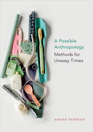 A Possible Anthropology: Methods for Uneasy Times