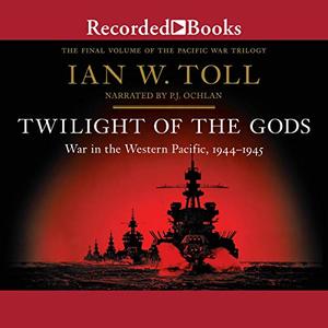 Twilight of the Gods: War in the Western Pacific, 1944 1945 [Audiobook]