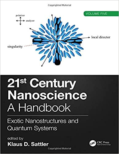 21st Century Nanoscience - A Handbook: Exotic Nanostructures and Quantum Systems (Volume Five) 21st Century Nanoscience - A Handbook: Exotic Nanostructures and Quantum Systems (Volume Five)