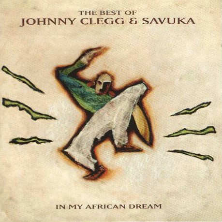 Johnny Clegg & Savuka ‎- In My African Dream The Best Of Johnny Clegg & Savuka (1994)