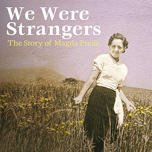 We Were Strangers: The Story of Magda Preiss [Audiobook]