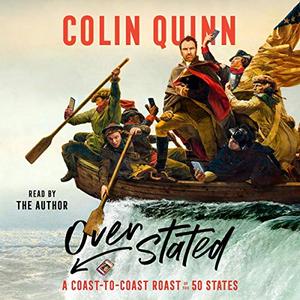 Overstated: A Coast to Coast Roast of the 50 States [Audiobook]