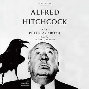 Alfred Hitchcock: A Brief Life [Audiobook]