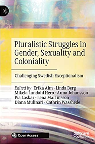 Pluralistic Struggles in Gender, Sexuality and Coloniality: Challenging Swedish Exceptionalism