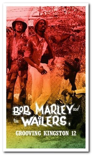 Bob Marley And The Wailers - Grooving Kingston 12 (Remastered) (2004)