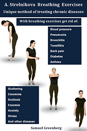 A. Strelnikova Breathing Exercises: Unique method of treating chronic diseases