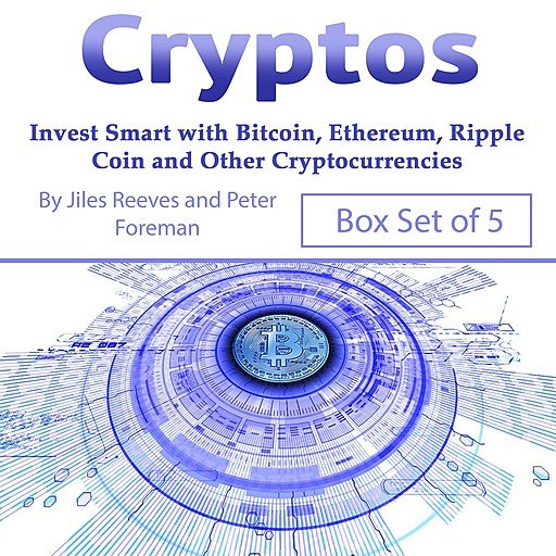 Cryptos: Invest Smart with Bitcoin, Ethereum, Ripple Coin and Other Cryptocurrencies (Audiobook)