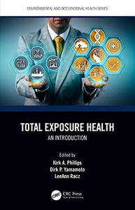 Total Exposure Health: An Introduction (Environmental and Occupational Health Series) 1st Edition