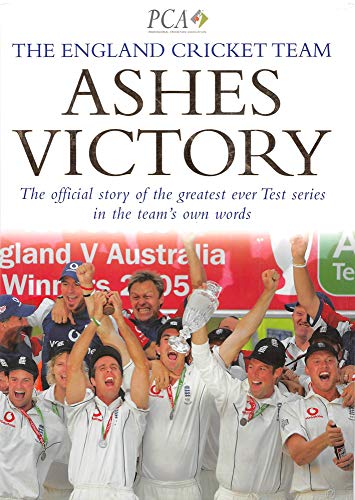 Ashes Victory: The official story of the greatest ever Test series in the team's own words