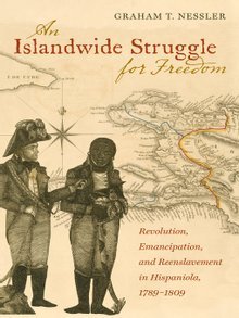 An Islandwide Struggle for Freedom: Revolution, Emancipation, and Reenslavement in Hispaniola, 1789-1809