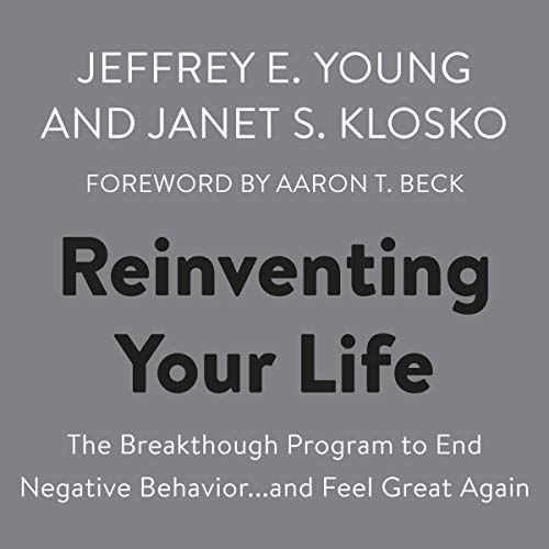 Reinventing Your Life: The Breakthough Program to End Negative Behavior...and Feel Great Again [Audiobook]