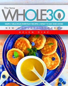 The New Whole30: Simply Delicious Everyday Recipes