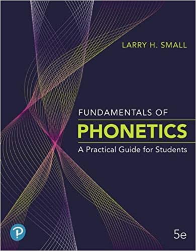 Fundamentals of Phonetics: A Practical Guide for Students, 5th Edition