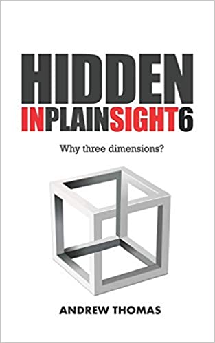 Hidden In Plain Sight 6: Why Three Dimensions? [AZW3]
