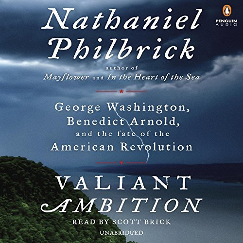 Valiant Ambition: George Washington, Benedict Arnold, and the Fate of the American Revolution [Audiobook]