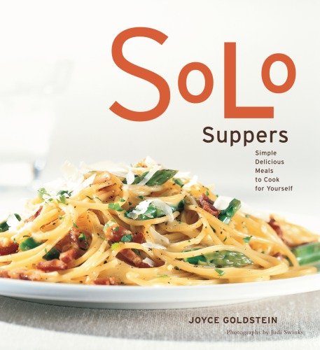 Solo Suppers: Simple Delicious Meals to Cook for Yourself [True PDF]