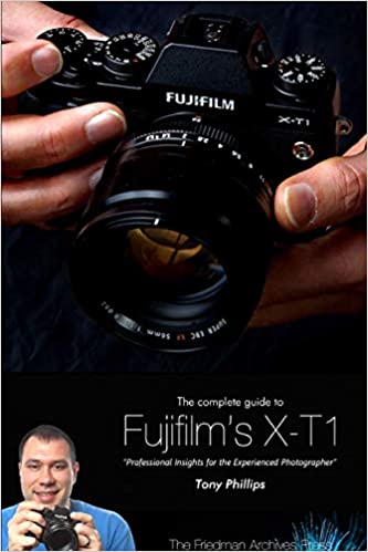 The Complete Guide to Fujifilm's X T1 Camera