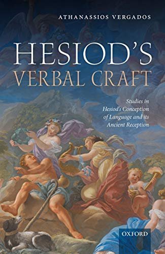 Hesiod's Verbal Craft: Studies in Hesiod's Conception of Language and its Ancient Reception