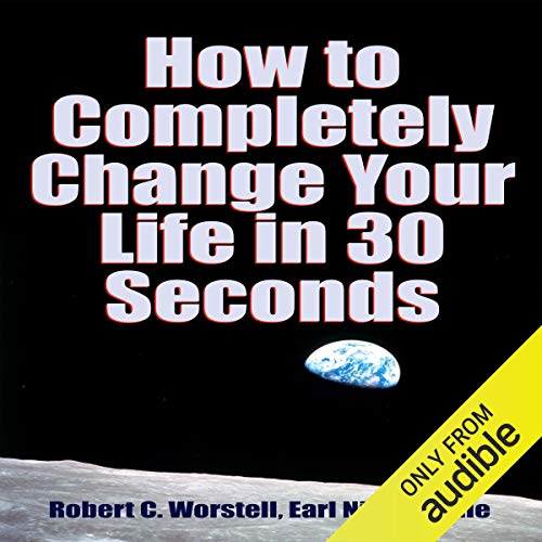 How to Completely Change Your Life in 30 Seconds [Audiobook]