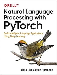 Natural Language Processing with PyTorch: Build Intelligent Language Applications Using Deep Learning (PDF)
